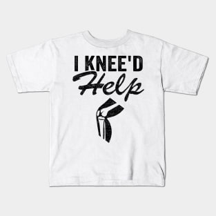 I Knee'd Help New Knee Surgery Replacement Funny Kids T-Shirt